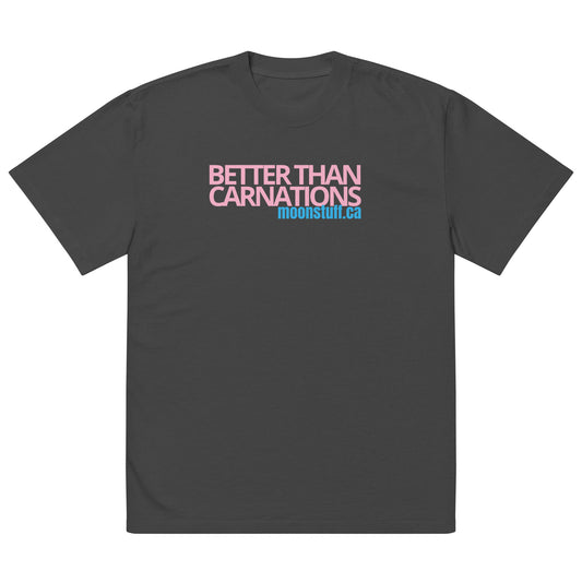 Better than Carnations Oversized faded t-shirt