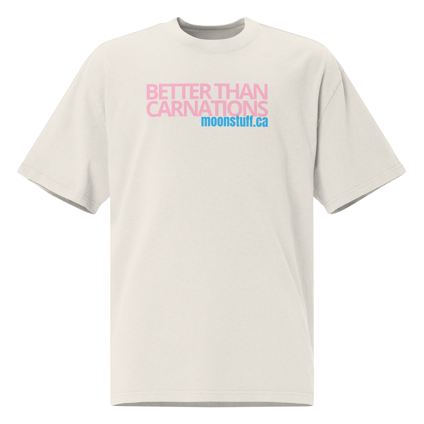 Better than Carnations Oversized faded t-shirt