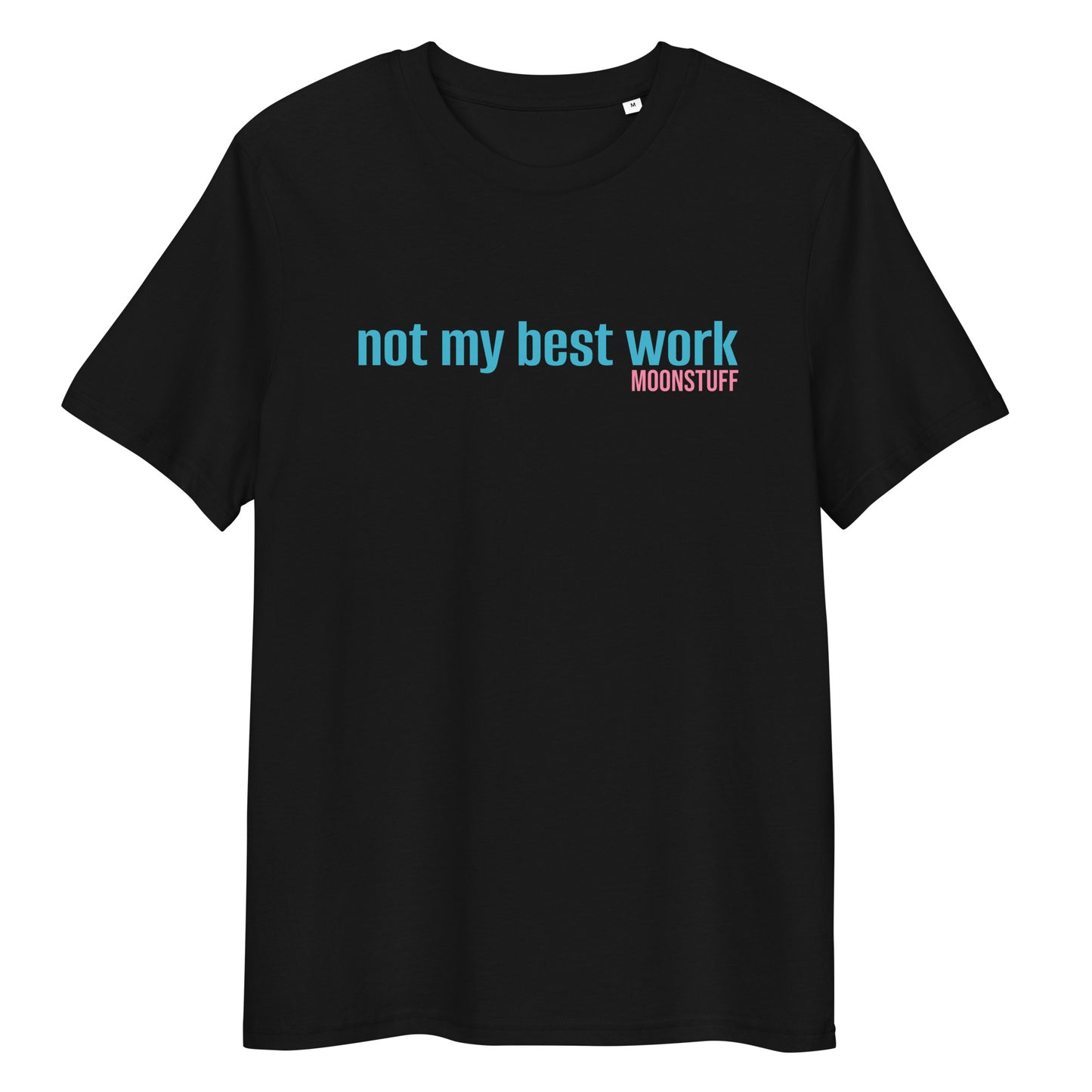 Not My Best Work Unisex organic cotton t-shirt
