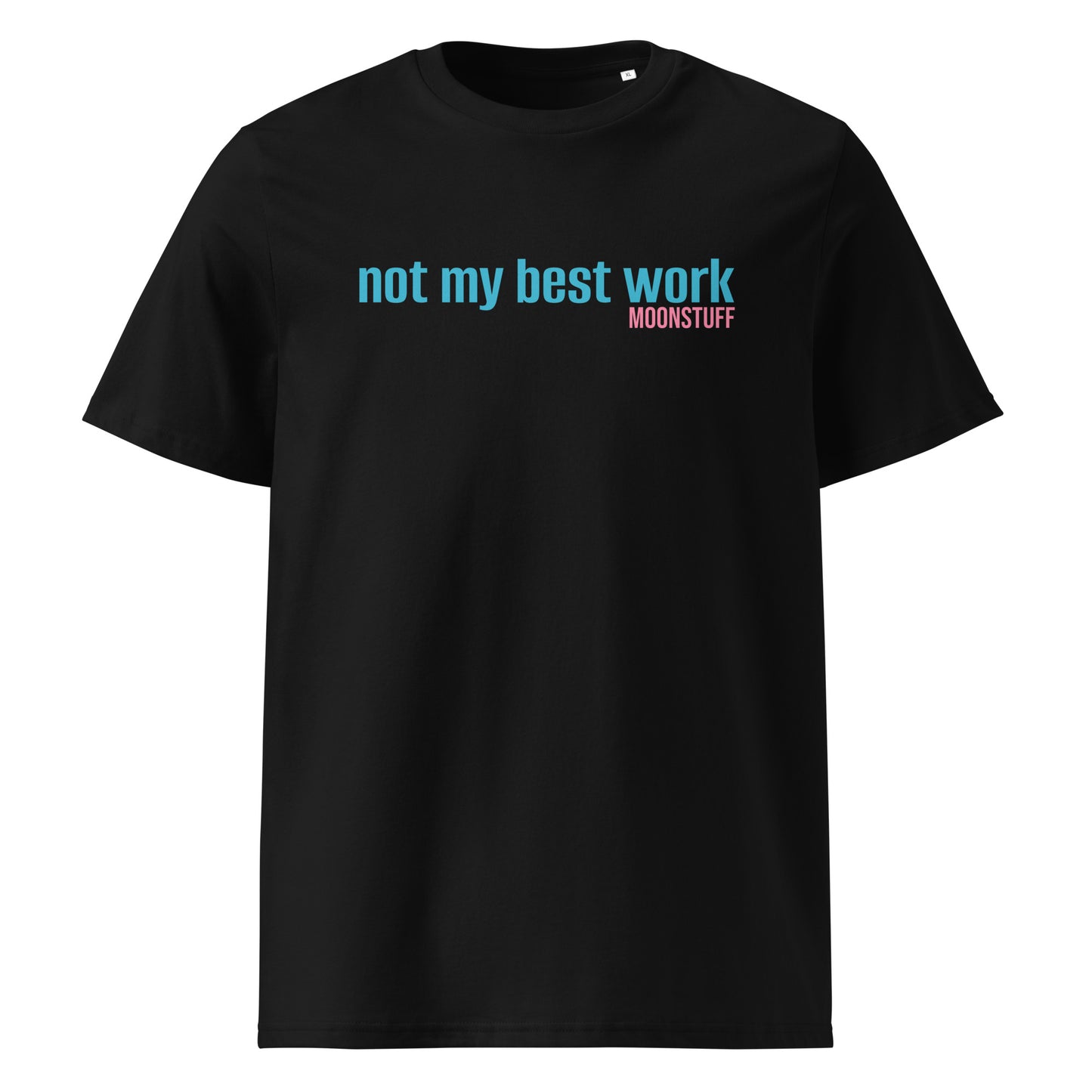 Not My Best Work Unisex organic cotton t-shirt