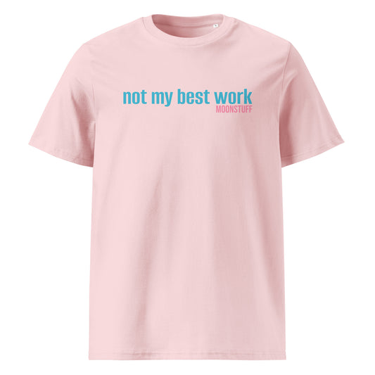 Not My Best Work Unisex organic cotton t-shirt